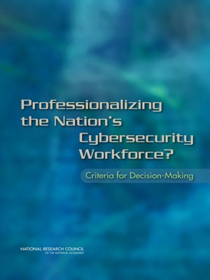 cover image of Professionalizing the Nation's Cybersecurity Workforce?
